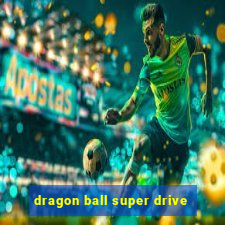 dragon ball super drive